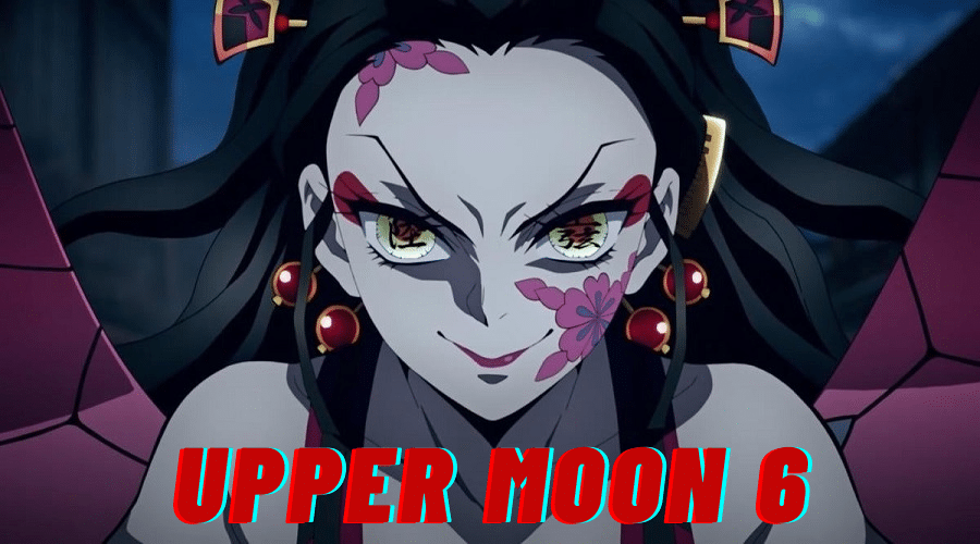 Demon Slayer Upper Moon 6 Full Backstory And Powers